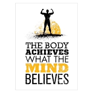 Affisch - The body achieves what the mind belives