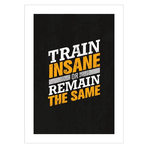 Affisch med texten, Train insane och förbli densamma med svart bakgrund